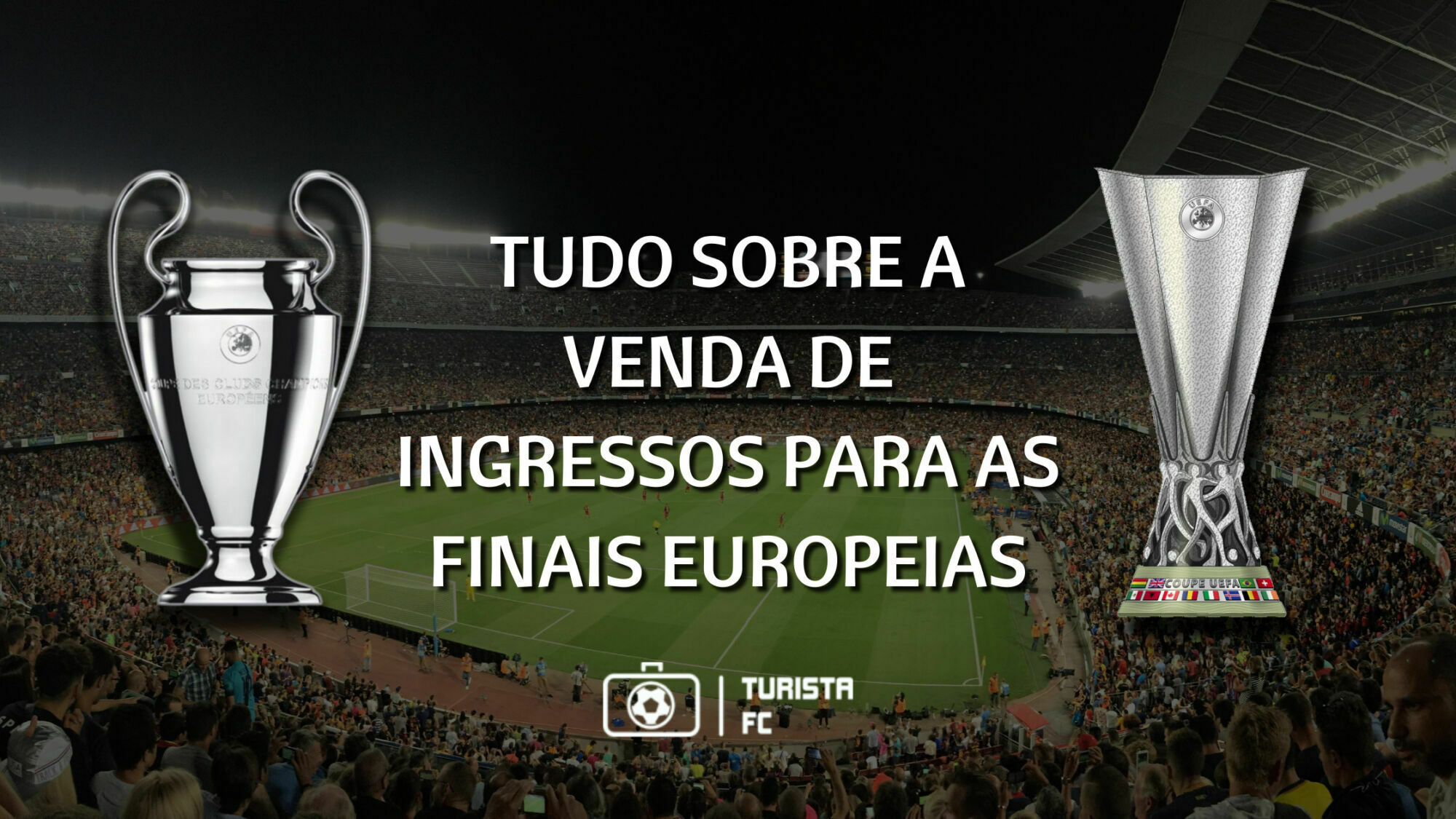 Venda de Ingressos para as finais de Champions League e Europa League de  2022 - Turista FC - Experiências Esportivas