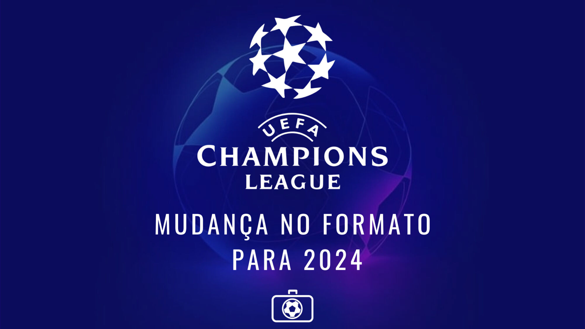 Liga dos Campeões terá 36 times e novo modelo em 2024