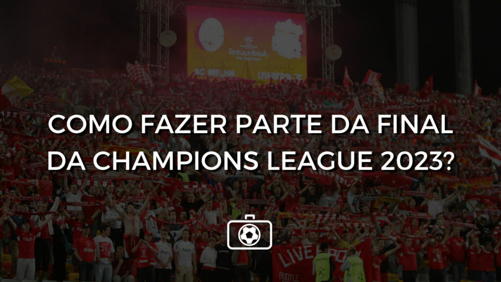 As 5 maiores finais de Champions League da história - Turista FC -  Experiências Esportivas